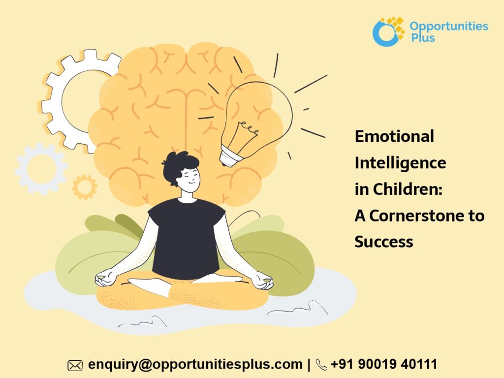 Emotional Intelligence in Children: A Cornerstone to Success